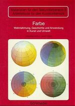 ISBN 9783507102163: FARBE. Wahrnehmung, Geschichte und Anwendung in Kunst und Umwelt