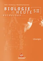 ISBN 9783507106055: Biologie heute entdecken SII / Biologie heute entdecken SII - Ausgabe 2006 für Berlin, Brandenburg und Mecklenburg-Vorpommern - Ausgabe 2006 für Berlin, Brandenburg und Mecklenburg-Vorpommern / Lösungen