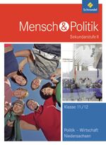 Mensch & Politik Sekundarstufe II - Politik Wirtschaft Niedersachsen: Kl. 11/12., [Vierstündiges Prüfungsfach]