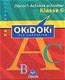 ISBN 9783507222120: OKiDOKi - Neubearbeitung: Okidoki. Deutsch Aufsätze schreiben. Klasse 6: Die Lernhilfe (OKiDOKi - Die Lernhilfe: Deutsch)