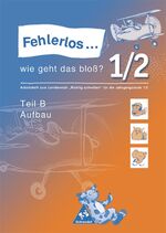 ISBN 9783507412439: Fehlerlos ... wie geht das bloß?: Teil B., Aufbau