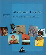 Abenteuer: Literatur - eine Geschichte der deutschen Literatur