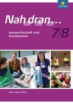 ISBN 9783507463349: Nah dran - Ausgabe 2010 für Rheinland-Pfalz - Hauswirtschaft und Sozialwesen Arbeitsheft 7 / 8