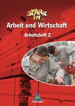 ISBN 9783507463684: Stark in ... Arbeit und Wirtschaft / Stark in ... Arbeit und Wirtschaft - Ausgabe 2005 – Ausgabe 2005 / Arbeitsheft 2