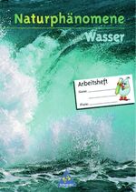 ISBN 9783507763005: Naturphänomene - Arbeitshefte / Arbeitsheft Wasser