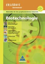 ISBN 9783507766389: Erlebnis Naturwissenschaft, Biotechnologie: Materialien fur den projektorientierten Unterricht