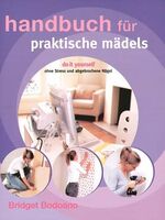 Handbuch für praktische Mädels - Do it yourself - ohne Stress und abgebrochene Nägel