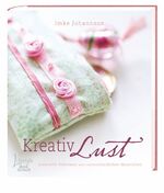 ISBN 9783512033186: Kreativ Lust : Liebevolle Dekoideen aus unterschiedlichen Materialien