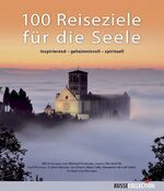 ISBN 9783512040047: 100 Reiseziele für die Seele - inspirierend-geheimnisvoll-spirituell