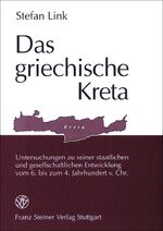 ISBN 9783515065542: Das griechische Kreta : Untersuchungen zu seiner staatlichen und gesellschaftlichen Entwicklung vom 6. bis zum 4. Jahrhundert v. Chr.