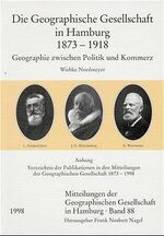 Die Geographische Gesellschaft in Hamburg - 1873 - 1918 ; Geographie zwischen Politik und Kommerz