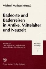 ISBN 9783515077279: Badeorte und Bäderreisen in Antike, Mittelalter und Neuzeit. Mit 39 Abbildungen.