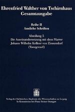 Ehrenfried Walther von Tschirnhaus Gesamtausgabe - Reihe II Amtliche Schriften, Abteilung 5: Die Auseinandersetzung mit dem Pfarrer Johann Wilhelm Kellner von Zinnendorf (Tanzgreuel)