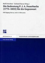 ISBN 9783515081931: Die Bedeutung P. J. A. Feuerbachs (1775–1833) für die Gegenwart - Tagung der Deutschen Sektion der Internationalen Vereinigung für Rechts- und Sozialphilosophie vom 15.–16. März 2002 in Jena