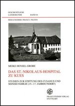 Das St.-Nikolaus-Hospital zu Kues - Studien zur Stiftung des Cusanus und seiner Familie (15.–17. Jahrhundert)