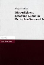 Bürgerlichkeit, Staat und Kultur im Deutschen Kaiserreich