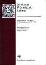 ISBN 9783515089326: Jesuitische Frömmigkeitskulturen - Konfessionelle Interaktion in Ostmitteleuropa; 1570 - 1700; Forschungen zur Geschichte und Kultur des östlichen Mitteleuropa, Bd. 28