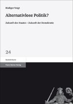 ISBN 9783515103268: Alternativlose Politik? – Zukunft des Staates – Zukunft der Demokratie