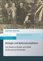 Urologie und Nationalsozialismus - Eine Studie zu Medizin und Politik als Ressourcen füreinander