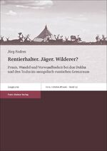 Rentierhalter. Jäger. Wilderer? – Praxis, Wandel und Verwundbarkeit bei den Dukha und den Tozhu im mongolisch-russischen Grenzraum