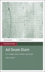 ISBN 9783515123273: Ad Deam Diam - Ein heiliger Hain in Roms Suburbium