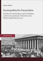 ISBN 9783515134323: Kosmopolitische Finanzeliten | Frankfurter Privatbankiers und Privatbanken und ihre transnationalen Netzwerke in der Weltwirtschaft (1850 bis 1914) | Dieter Brötel | Buch | II | Deutsch | 2023