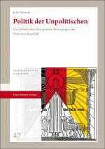 ISBN 9783515138048: Politik der Unpolitischen – Zur katholischen Liturgischen Bewegung in der Weimarer Republik