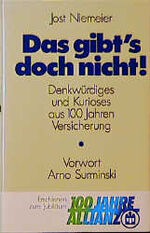 ISBN 9783517012094: Jost Niemeier: Das gibt's doch nicht! - Denkwürdiges und Kurioses aus 100 Jahren Versicherung