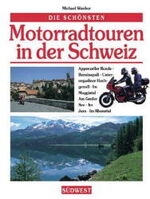 ISBN 9783517018072: Die schönsten Motorradtouren in der Schweiz. Appenzeller Runde, Berninapaß, Unterengadiner Ober-Genuß, Im Maggiatal, Am Genfer See, Im Jura, Im Rhonetal