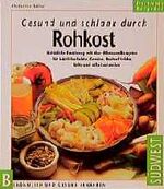 ISBN 9783517019338: Gesund und schlank durch Rohkost - Natürliche Ernährung mit über 80 Rezepten für köstliche Salate, Gemüse, Brotaufstriche, Säfte und Leckereien