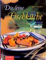 ISBN 9783517060026: Die feine Fischküche – Der Spitzenkoch präsentiert seine besten Rezepte aus Fluss und Meer