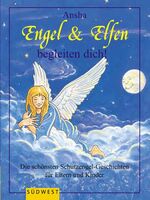 ISBN 9783517061283: Engel & Elfen begleiten dich. Die schönsten Schutzengel- und Elfengeschichten.