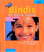 ISBN 9783517061689: Bindis für Kids &amp, Teenies : Megaeffekt mit Minischmuck , cooler Look ganz ohne Piercing , die trendigsten Make-Ups: vom natural look bis zum magic style. Karin Kampwerth, Südwest Lifestyle