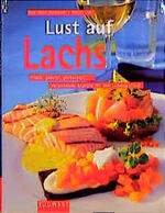 ISBN 9783517061788: Lust auf Lachs – Frisch, gebeizt, geräuchert... Verlockende Rezepte für den Lieblingsfisch