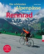 Die schönsten Alpenpässe mit dem Rennrad - 40 ausgewählte Routen in Deutschland, Österreich, Italien, Frankreich und der Schweiz