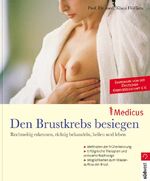 ISBN 9783517066899: Den Brustkrebs besiegen – Rechtzeitig erkennen, richtig behandeln, heilen und leben