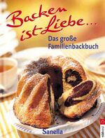 ISBN 9783517066943: Backen ist Liebe – Sanella - Das große Familienbackbuch