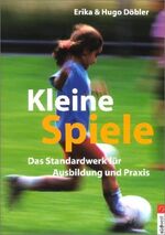 Erika Döbler, Hugo Döbler: Kleine Spiele Erika Döbler, Hugo Döbler: Kleine Spiele