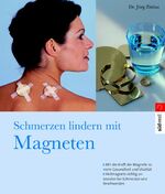 ISBN 9783517069296: Schmerzen lindern mit Magneten – Mit der Kraft der Magnete zu mehr Gesundheit und Vitalität Heilmagnete richtig anwenden bei Schmerzen und Beschwerden