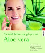 ISBN 9783517069319: Natürlich heilen und pflegen mit Aloe vera