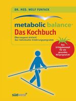 ISBN 9783517069937: Funfack, Metabolic Balance Das Kochbuch - Überzeugend einfach! Das individuelle Ernährungsprogramm