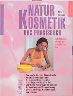 ISBN 9783517075105: Naturkosmetik, das Praxisbuch