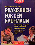 ISBN 9783517077154: Praxisbuch für den Kaufmann; Was Selbstständige und angestellte Kaufleute zu Personalführung, Buchhaltung, Finanzierung, Bilanzierung, Steuern und Vertragsrecht wissen sollten; Südwest Verbraucher-Ratgeber