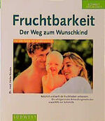 ISBN 9783517078304: Fruchtbarkeit, der Weg zum Wunschkind [Jan 01, 1999] Kovács, Heike