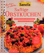 ISBN 9783517078601: Saftige Obstkuchen     weltberühmte Klassiker und neue Kreationen ; die besten Rezepte der Backprofis Backen ist Liebe ...; Lust auf Backen