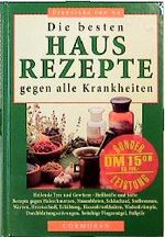 ISBN 9783517079257: Die besten Hausrezepte gegen alle Krankheiten