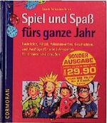 Spiel und Spass fürs ganze Jahr – Basteleien, Rätsel, Wissenswertes, Geschichten und Ausflüge für alle Jahreszeiten