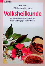 ISBN 9783517080031: Die besten Rezepte - Volksheilkunde. Gesammeltes Heilwissen aus der Natur. Sanfte Medizin gegen alle Krankheiten