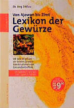 Lexikon der Gewürze - ob süß, ob pikant - die besten Gewürzkombinationen mit Gesundheitseffekt