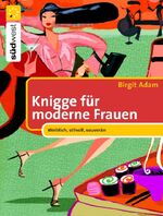 ISBN 9783517081564: Knigge für moderne Frauen, Weiblich, stilvoll, souverän